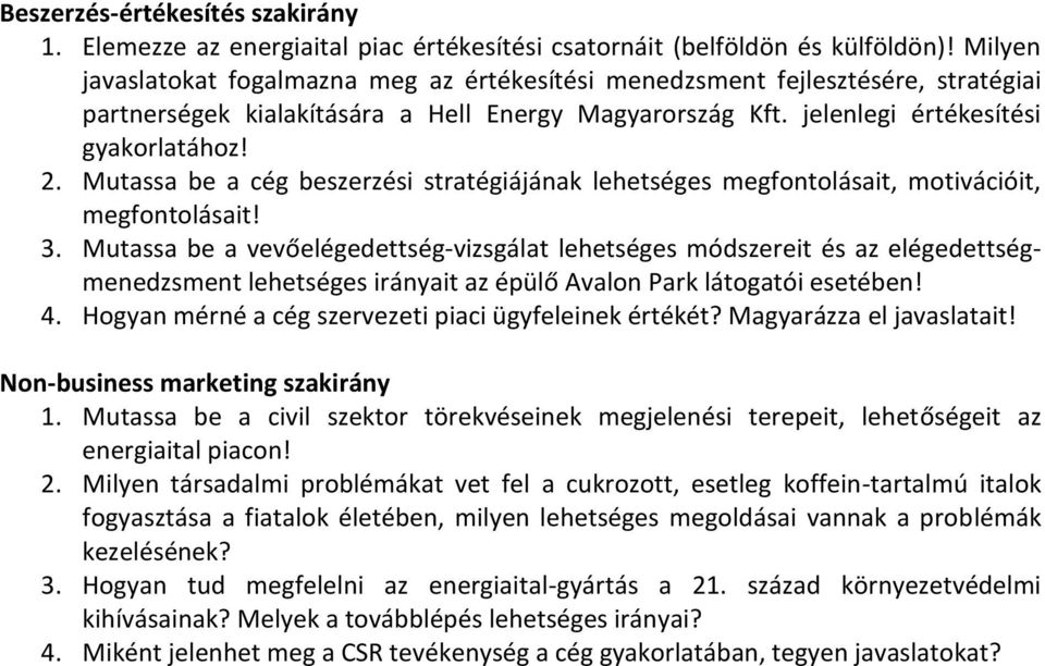 Mutassa be a cég beszerzési stratégiájának lehetséges megfontolásait, motivációit, megfontolásait! 3.