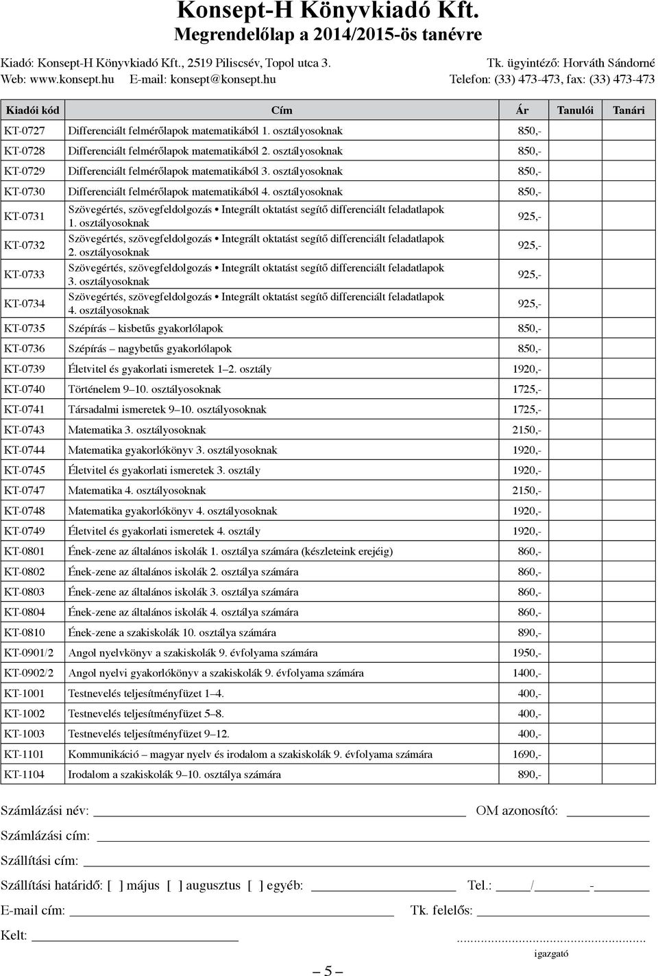 osztályosoknak 925,- KT-0732 Szövegértés, szövegfeldolgozás Integrált oktatást segítő differenciált feladatlapok 2.