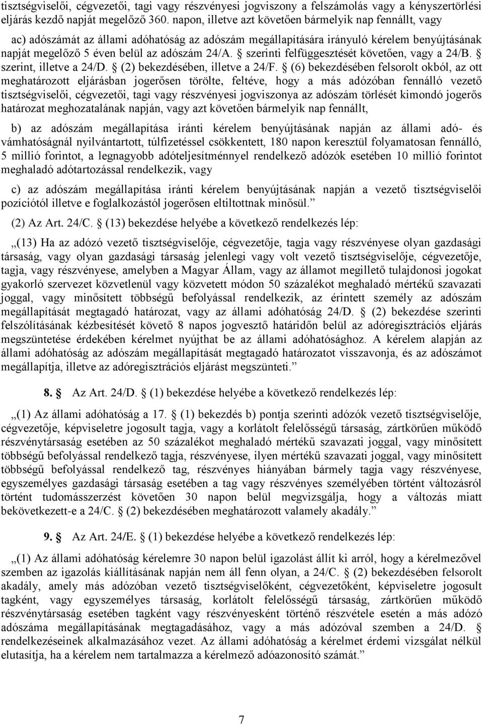 szerinti felfüggesztését követően, vagy a 24/B. szerint, illetve a 24/D. (2) bekezdésében, illetve a 24/F.