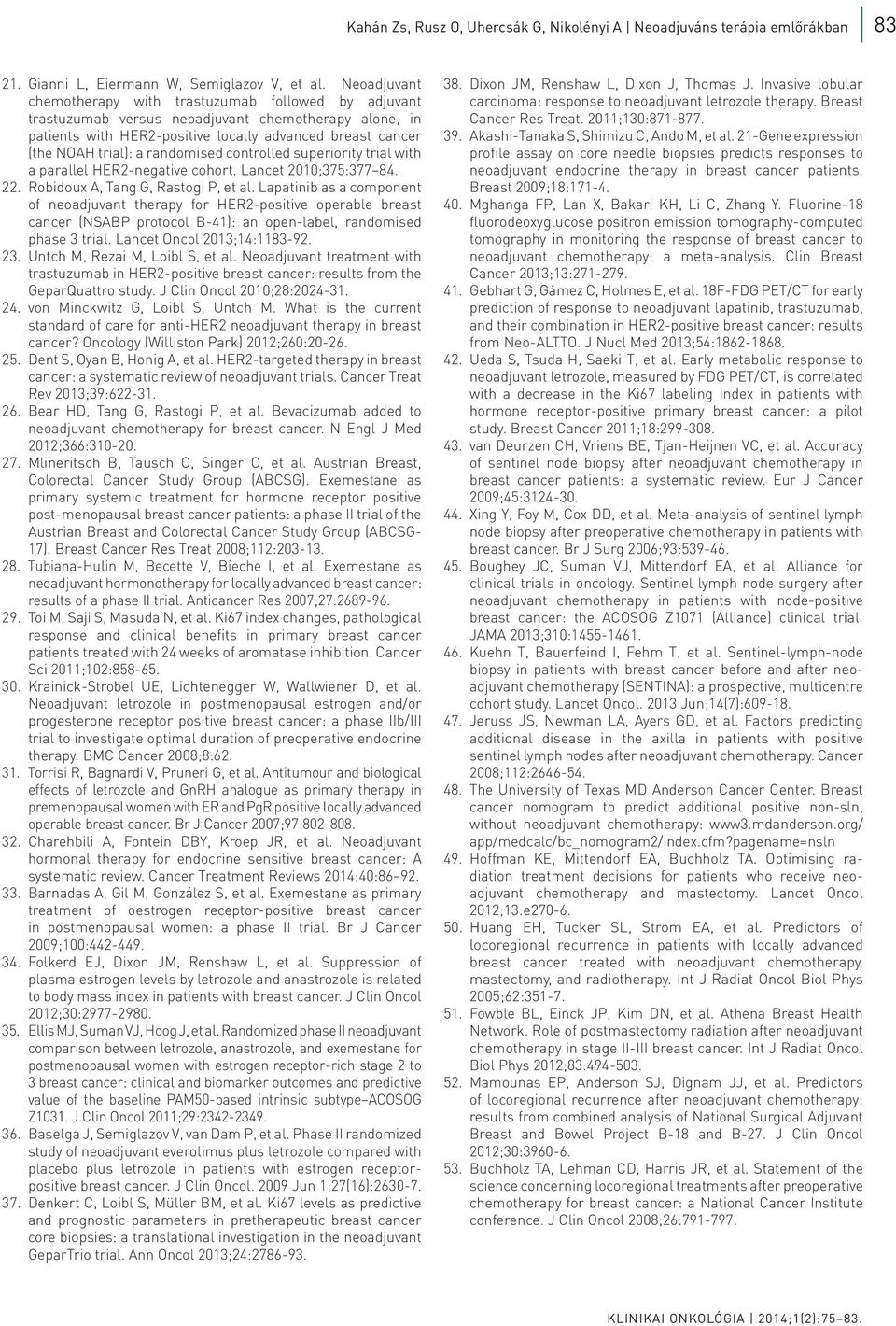 randomised controlled superiority trial with a parallel HER2-negative cohort. Lancet 2010;375:377 84. 22. Robidoux A, Tang G, Rastogi P, et al.