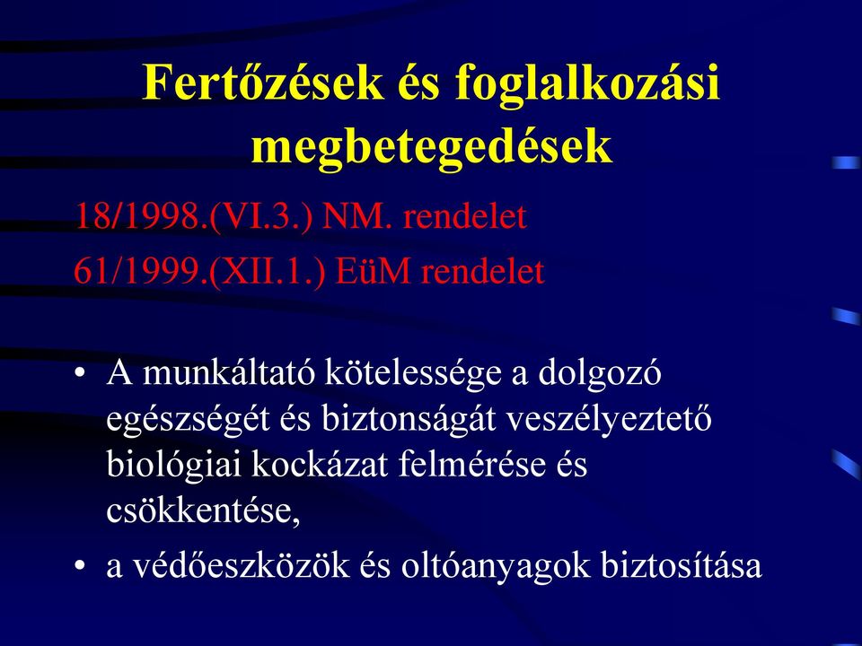 1999.(XII.1.) EüM rendelet A munkáltató kötelessége a dolgozó