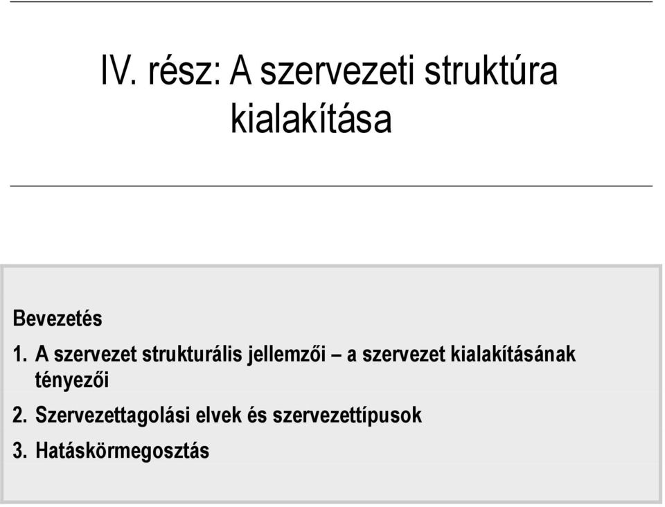 A szervezet strukturális jellemzıi a szervezet