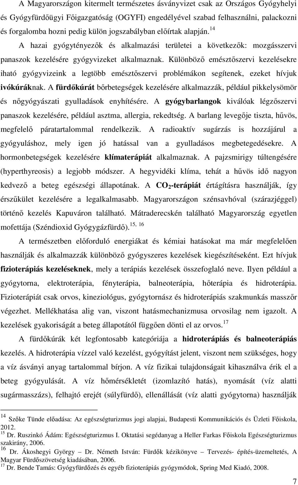 Különböző emésztőszervi kezelésekre iható gyógyvizeink a legtöbb emésztőszervi problémákon segítenek, ezeket hívjuk ivókúráknak.