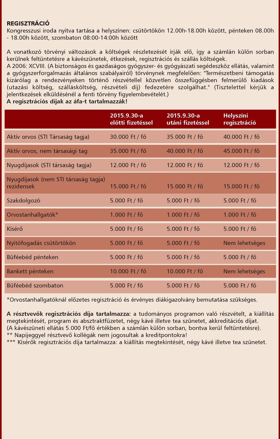regisztrációs és szállás költségek. A 2006: XCVIII.