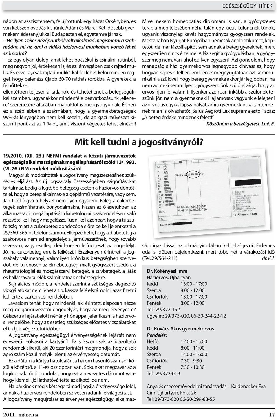 Ez egy olyan dolog, amit lehet pocsékul is csinálni, rutinból, meg nagyon jól, érdekesen is, és ez lényegében csak rajtad múlik.