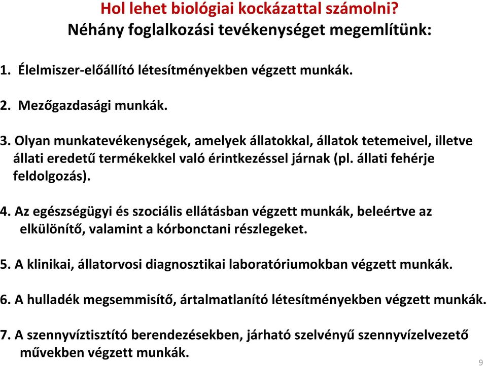 Az egészségügyi és szociális ellátásban végzett munkák, beleértve az elkülönítő, valamint a kórbonctani részlegeket. 5.