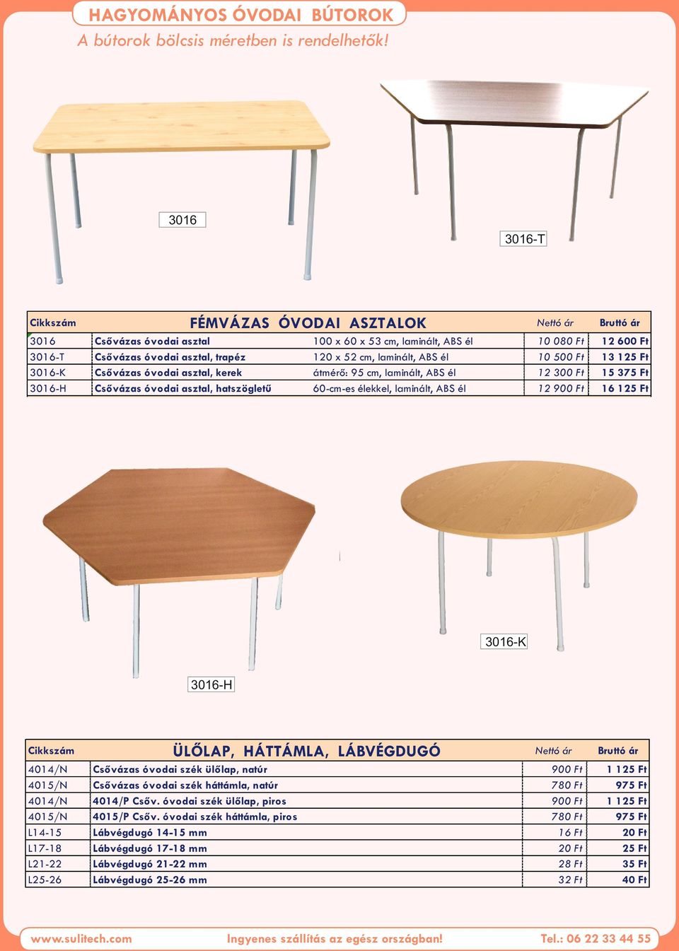 cm, laminált, ABS él 120 x 52 cm, laminált, ABS él átmérő: 95 cm, laminált, ABS él 60-cm-es élekkel, laminált, ABS él 10 080 Ft 10 500 Ft 12 300 Ft 12 900 Ft 12 600 Ft 13 125 Ft 15 375 Ft 16 125 Ft