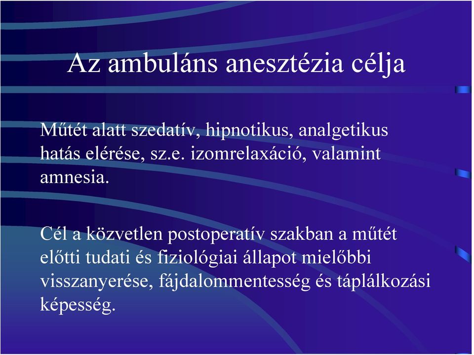 Cél a közvetlen postoperatív szakban a műtét előtti tudati és