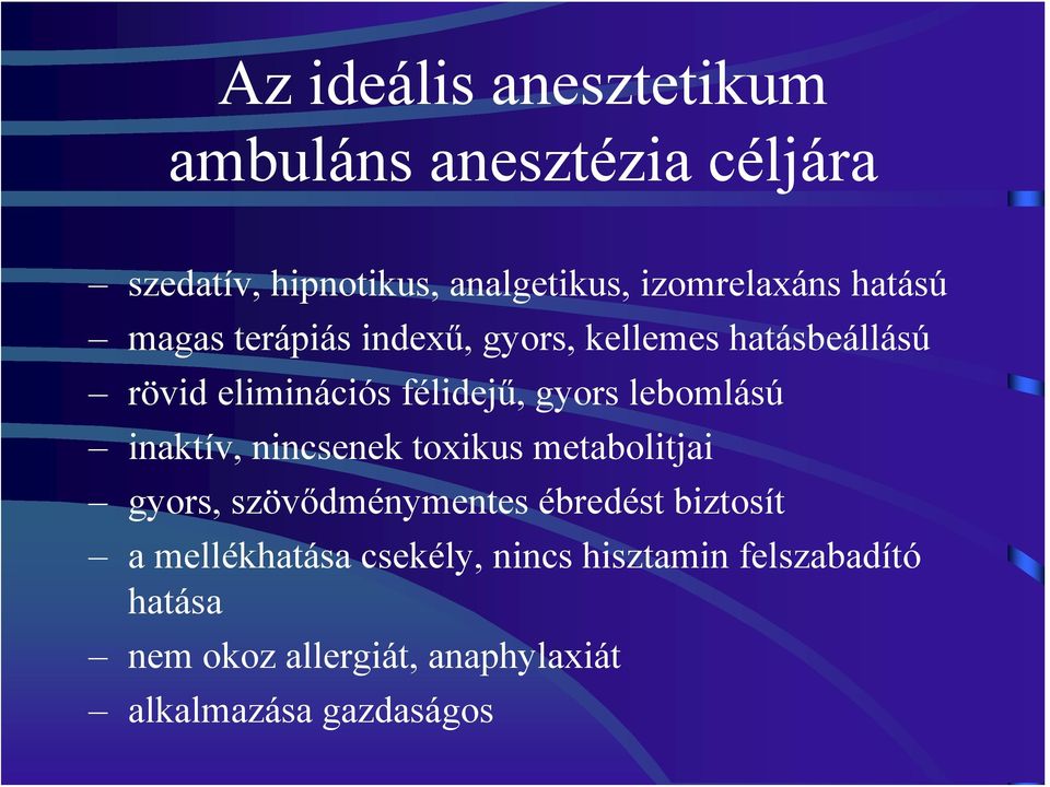 lebomlású inaktív, nincsenek toxikus metabolitjai gyors, szövődménymentes ébredést biztosít a