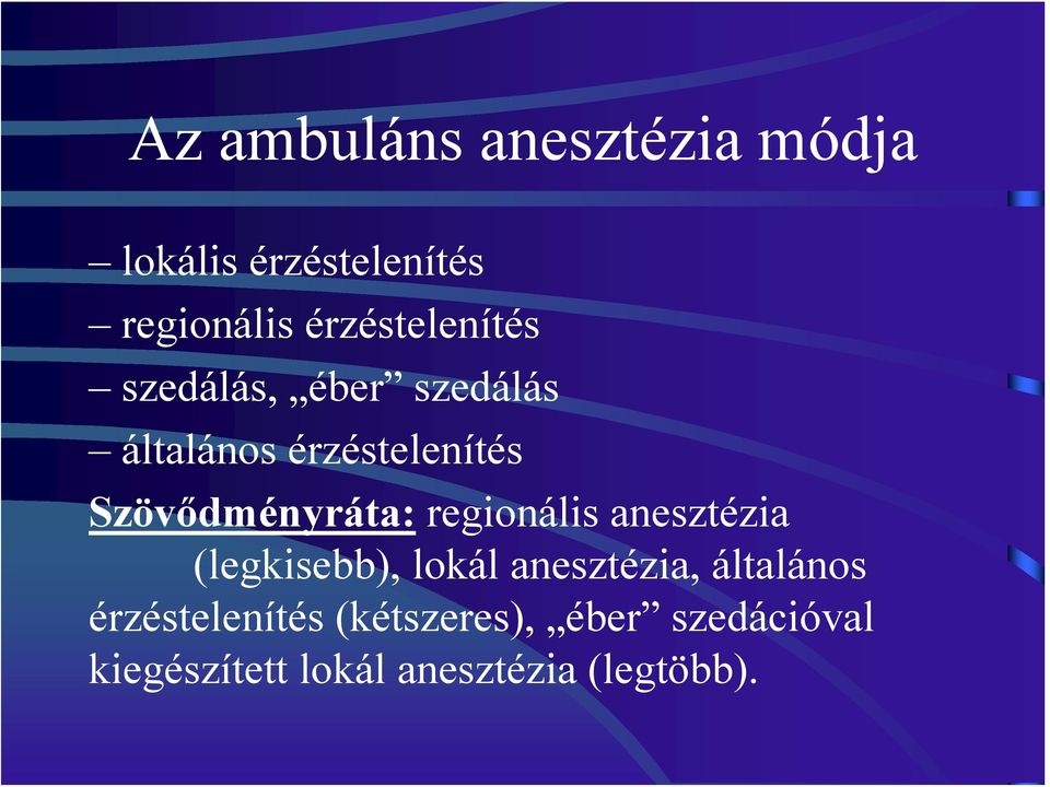 Szövődményráta: regionális anesztézia (legkisebb), lokál anesztézia,