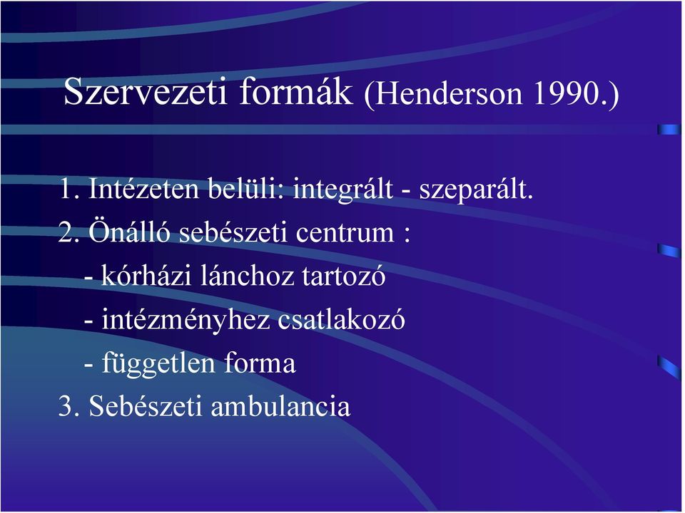 Önálló sebészeti centrum : - kórházi lánchoz