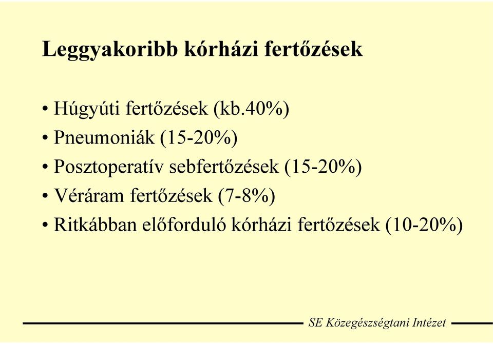 40%) Pneumoniák (15-20%) Posztoperatív