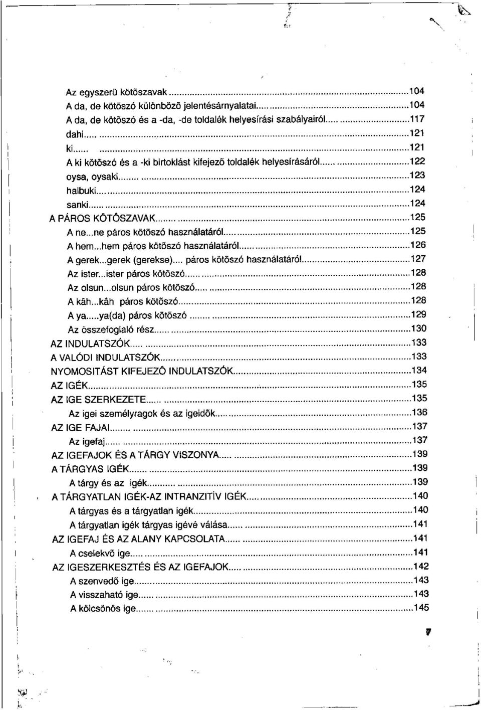 ..gerek (gerekse)... páros kötőszó használatáról 127 Az ister...ister páros kötőszó 128 Az olsun...olsun páros kötőszó 128 A kâh.