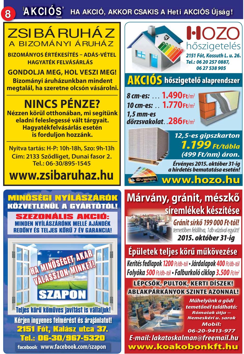 Hagyatékfelvásárlás esetén is forduljon hozzánk. Nyitva tartás: H-P: 10h-18h, Szo: 9h-13h Cím: 2133 Sződliget, Dunai fasor 2. Tel.: 06-30/895-1545 www.zsibaruhaz.