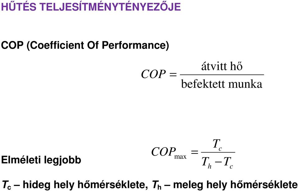 munka Elméleti legjobb COP max = T h Tc T c T