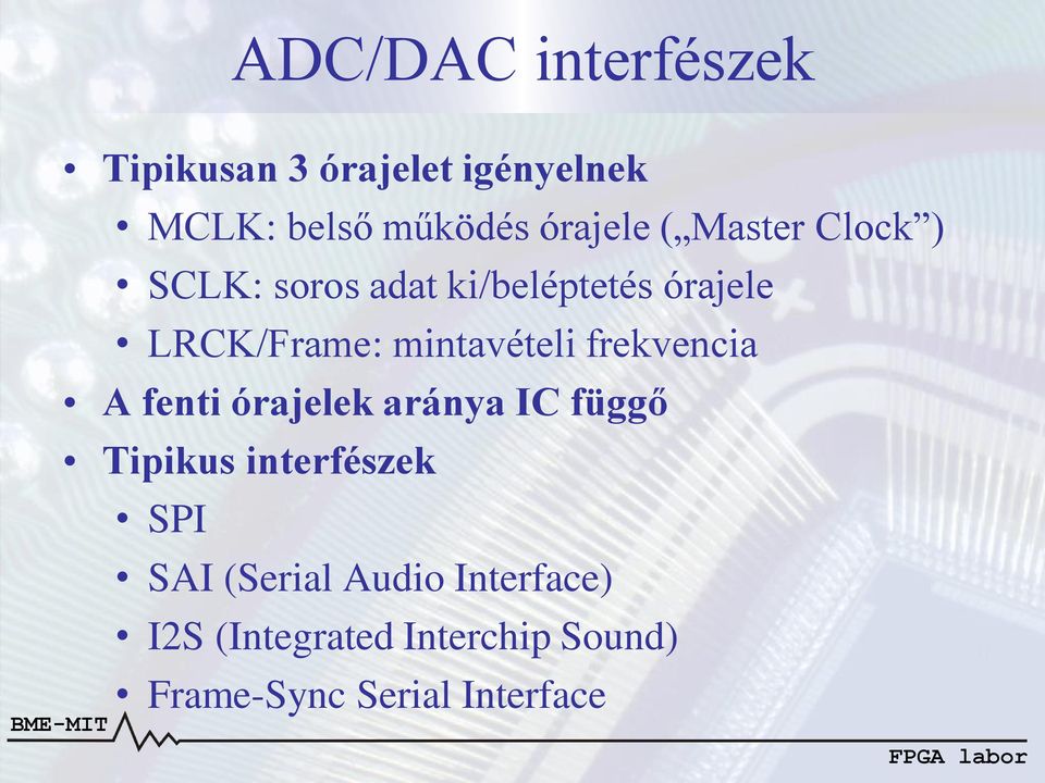 frekvencia A fenti órajelek aránya IC függő Tipikus interfészek SPI SAI (Serial