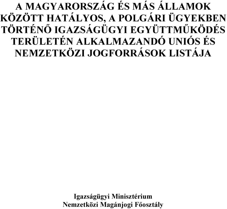 TERÜLETÉN ALKALMAZANDÓ UNIÓS ÉS NEMZETKÖZI JOGFORRÁSOK