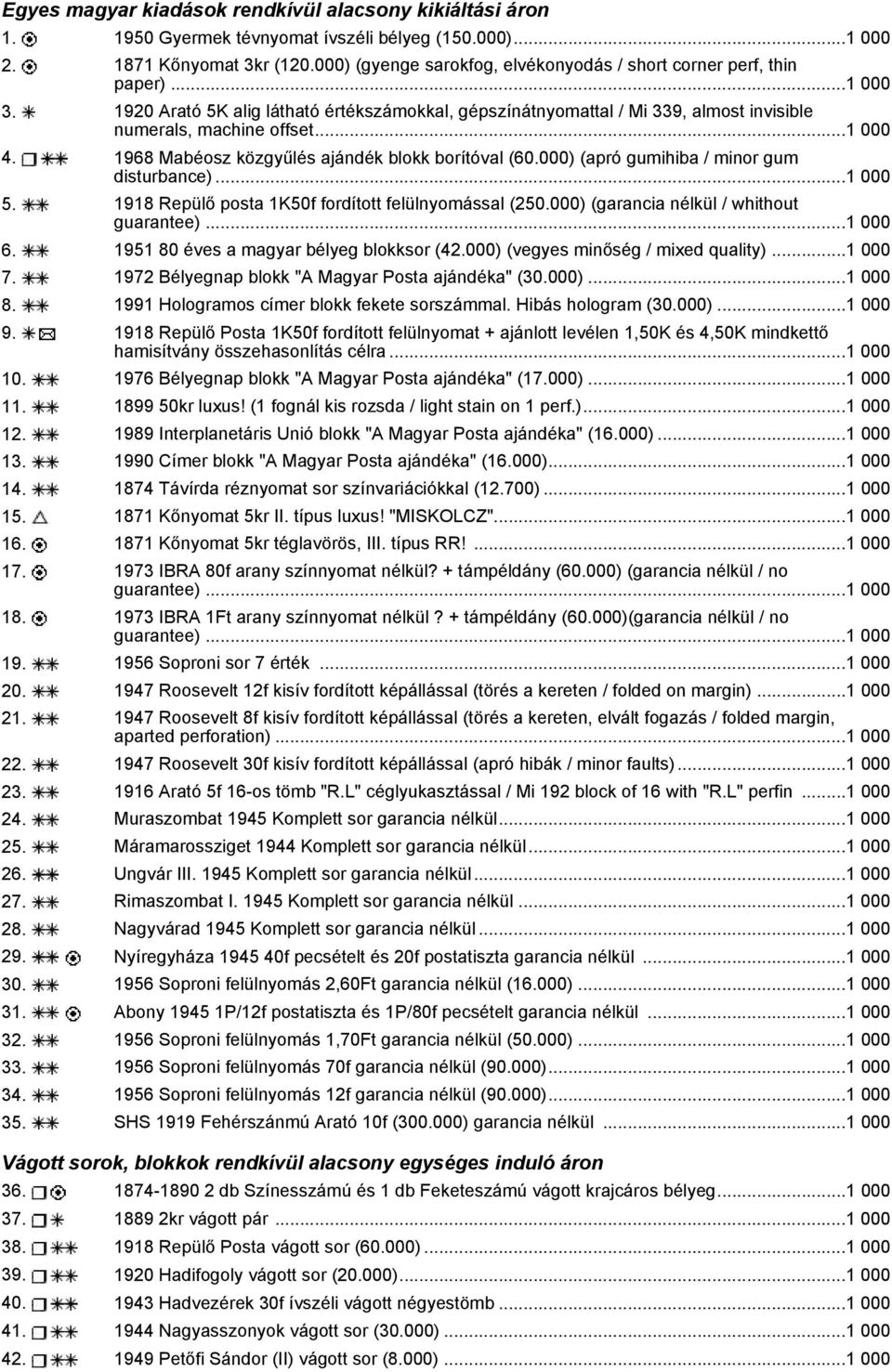 ..1 000 4. 1968 Mabéosz közgyűlés ajándék blokk borítóval (60.000) (apró gumihiba / minor gum disturbance)...1 000 5. 1918 Repülő posta 1K50f fordított felülnyomással (250.