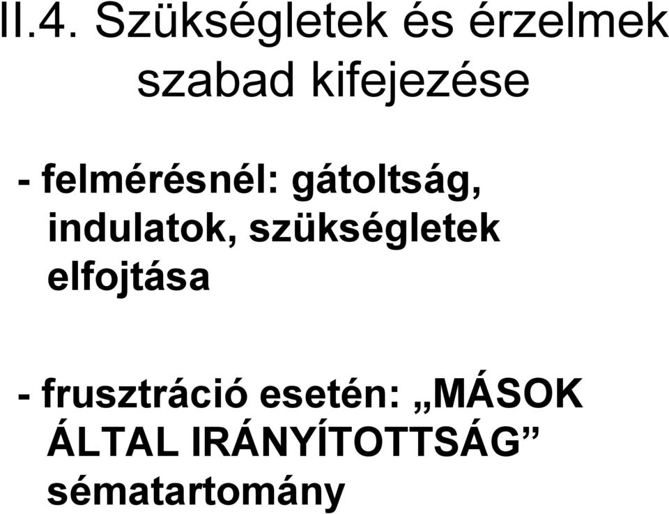 indulatok, szükségletek elfojtása -