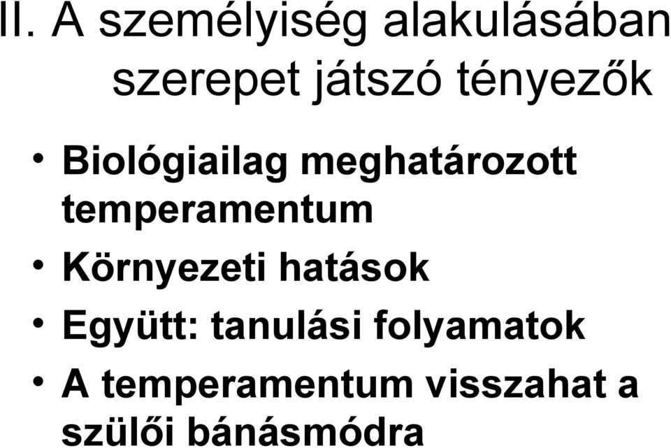 temperamentum Környezeti hatások Együtt: