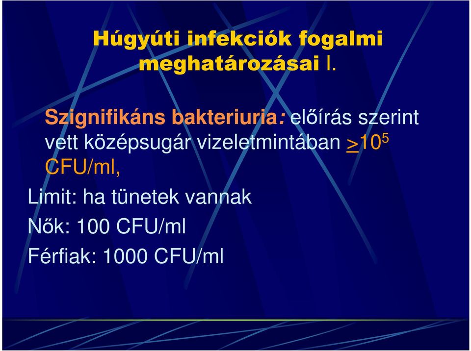 középsugár vizeletmintában >10 5 CFU/ml, Limit: