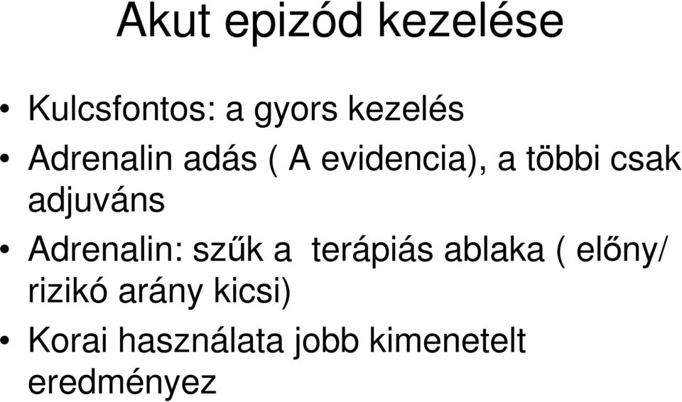 Adrenalin: szők a terápiás ablaka ( elıny/ rizikó