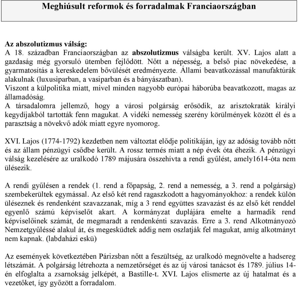 Állami beavatkozással manufaktúrák alakulnak (luxusiparban, a vasiparban és a bányászatban). Viszont a külpolitika miatt, mivel minden nagyobb európai háborúba beavatkozott, magas az államadóság.