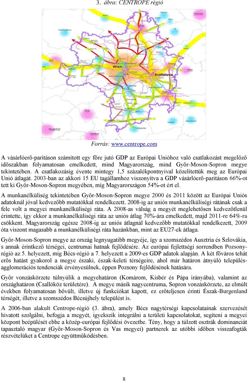 A csatlakozásig évente mintegy 1,5 százalékpontnyival közelítettük meg az Európai Unió átlagát.