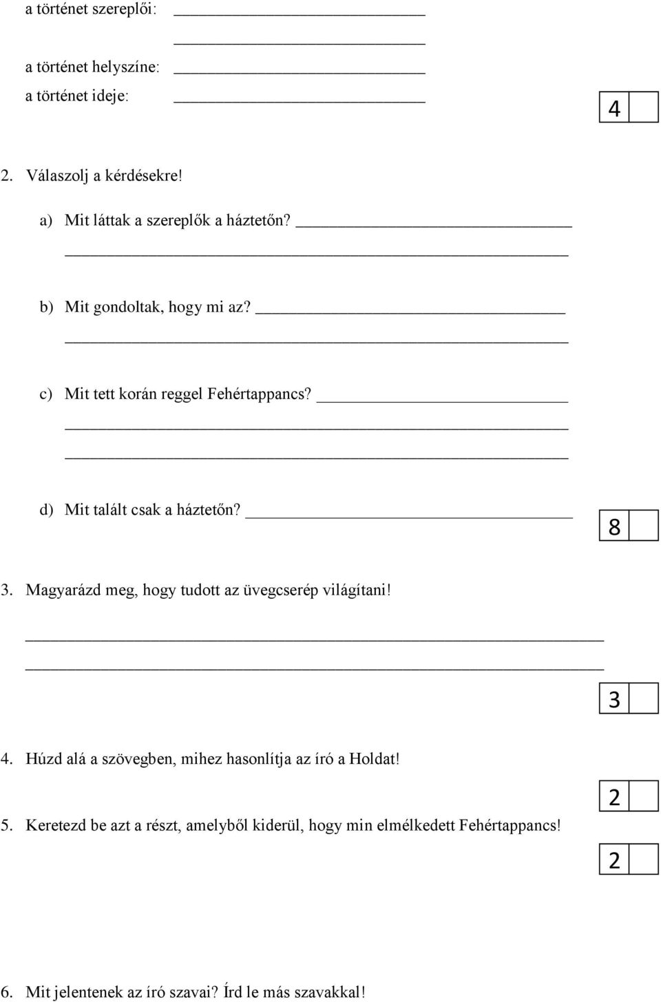 d) Mit talált csak a háztetőn? 8 3. Magyarázd meg, hogy tudott az üvegcserép világítani! 3 4.