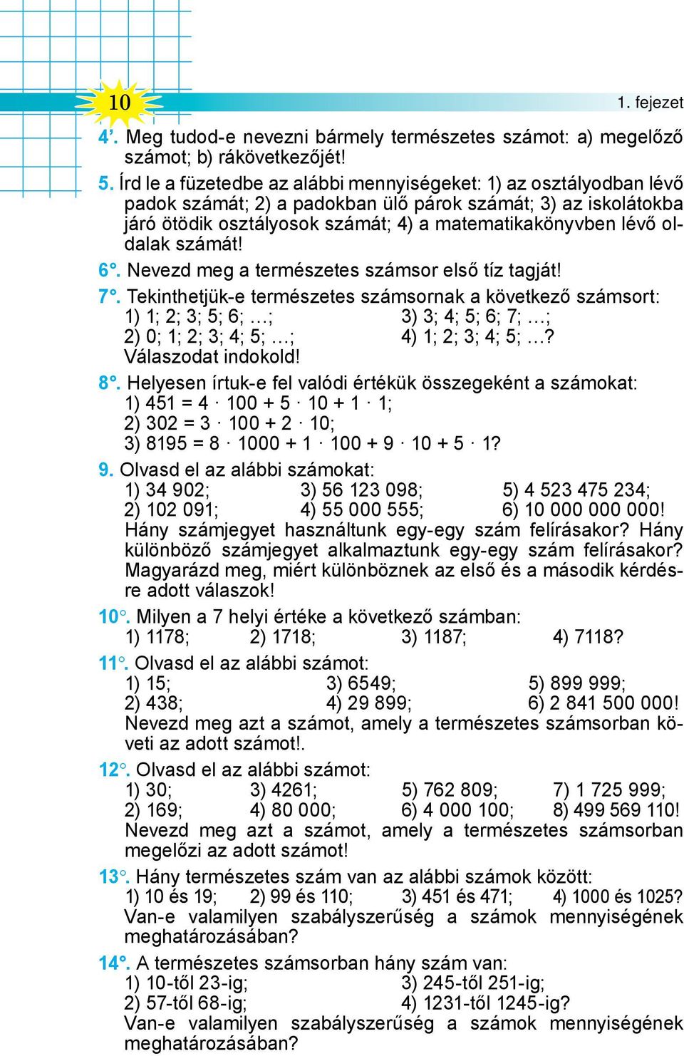 oldalak számát! 6. Nevezd meg a természetes számsor első tíz tagját! 7.