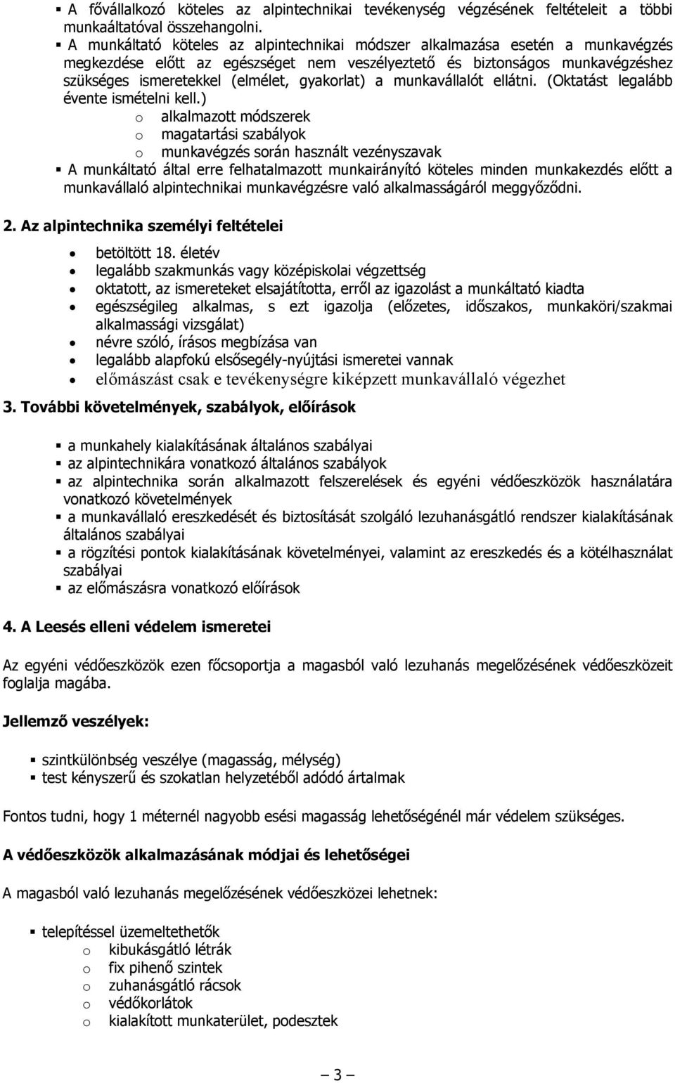 gyakorlat) a munkavállalót ellátni. (Oktatást legalább évente ismételni kell.