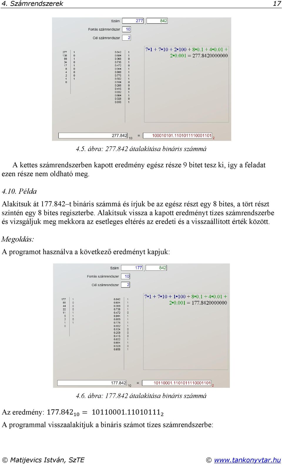 842 t bináris számmá és írjuk be az egész részt egy 8 bites, a tört részt szintén egy 8 bites regiszterbe.