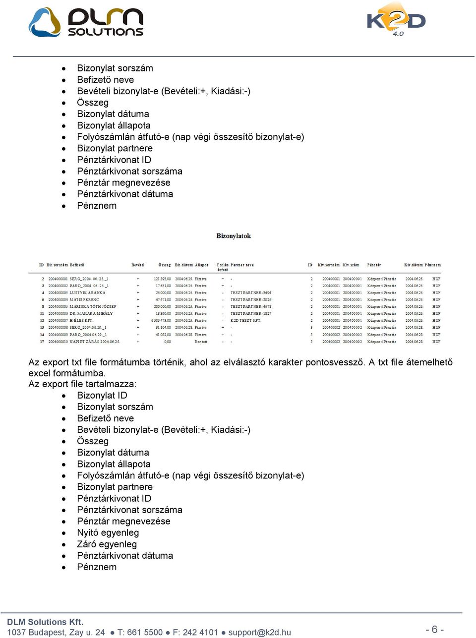 A txt file átemelhető excel formátumba.