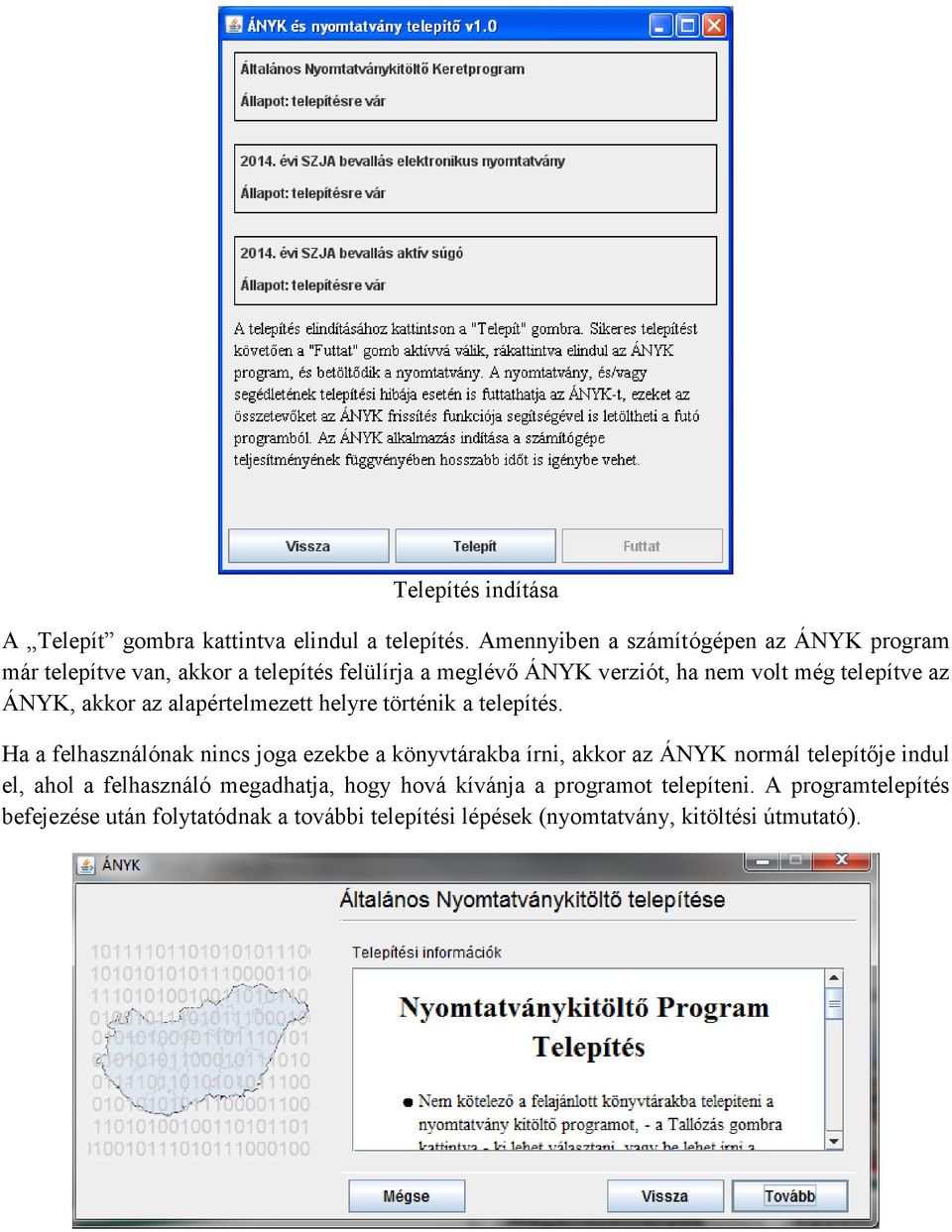 az ÁNYK, akkor az alapértelmezett helyre történik a telepítés.