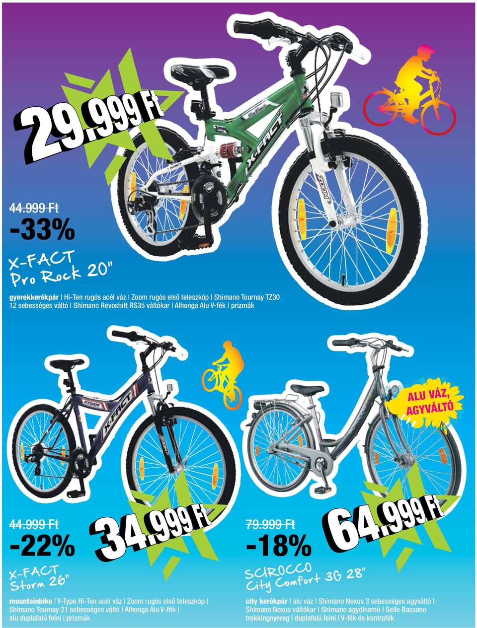 999 Ft -22% X-FACT Storm 26 mountainbike Y-Type Hi-Ten acél váz Zoom rugós első teleszkóp Shimano Tournay 21 sebességes váltó Alhonga Alu V-fék alu