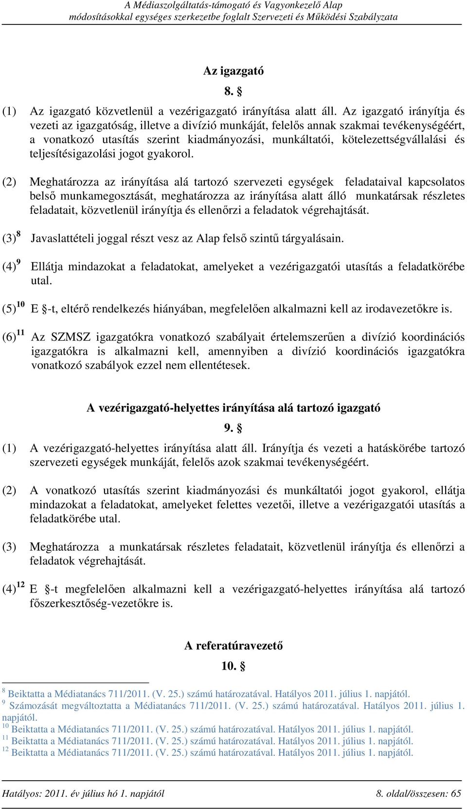 teljesítésigazolási jogot gyakorol.