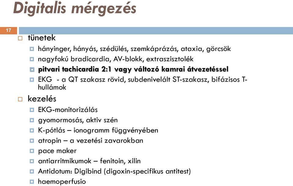 ST-szakasz, bifázisos T- hullámok kezelés EKG-monitorizálás gyomormosás, aktiv szén K-pótlás ionogramm függvényében