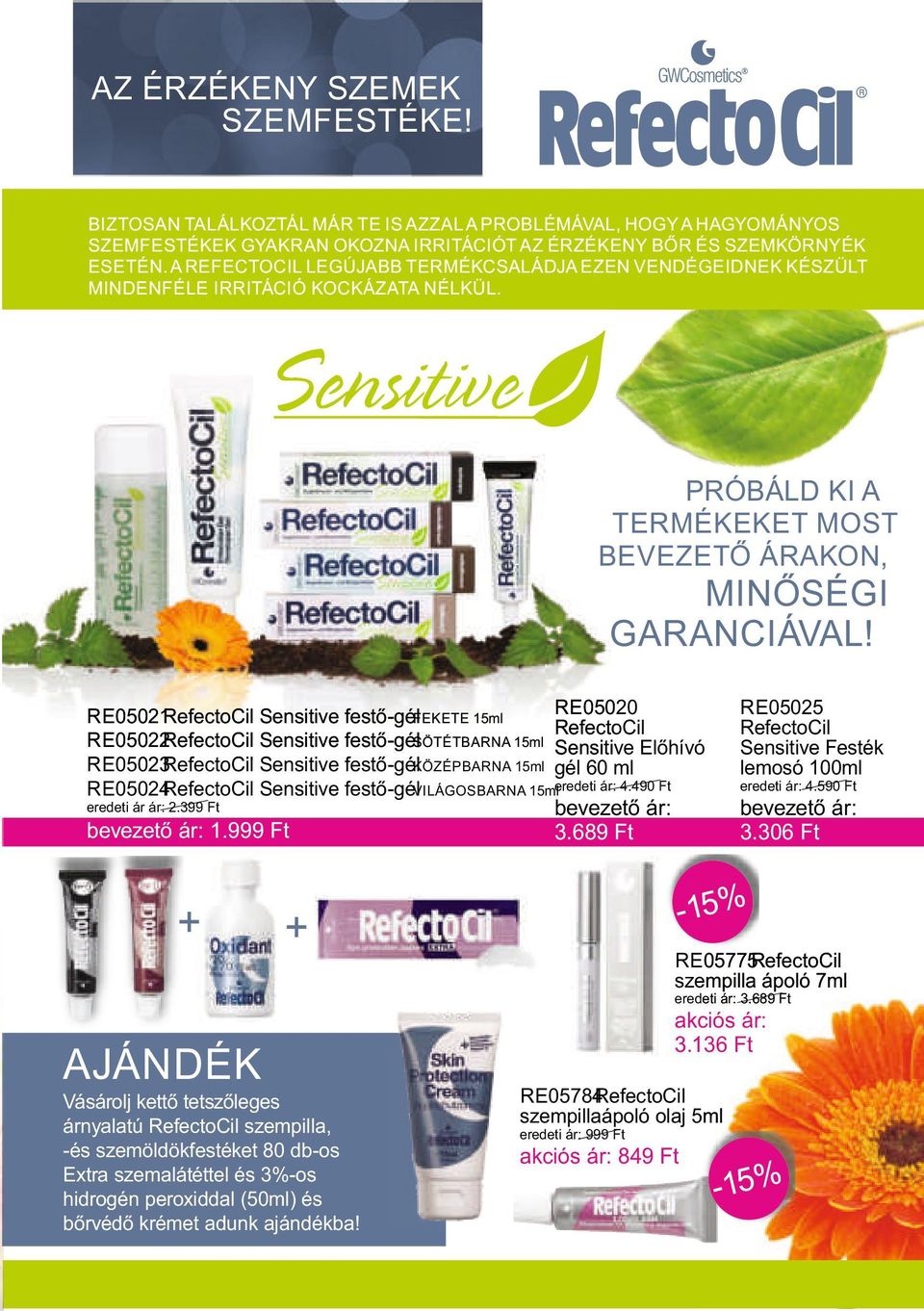 PRÓBÁLD KI A TERMÉKEKET MOST BEVEZETŐ ÁRAKON, MINŐSÉGI GARANCIÁVAL RE05020 RE05021RefectoCil Sensitive festő-gélfekete 15ml RefectoCil RE05022RefectoCil Sensitive festő-gélsötétbarna 15ml Sensitive