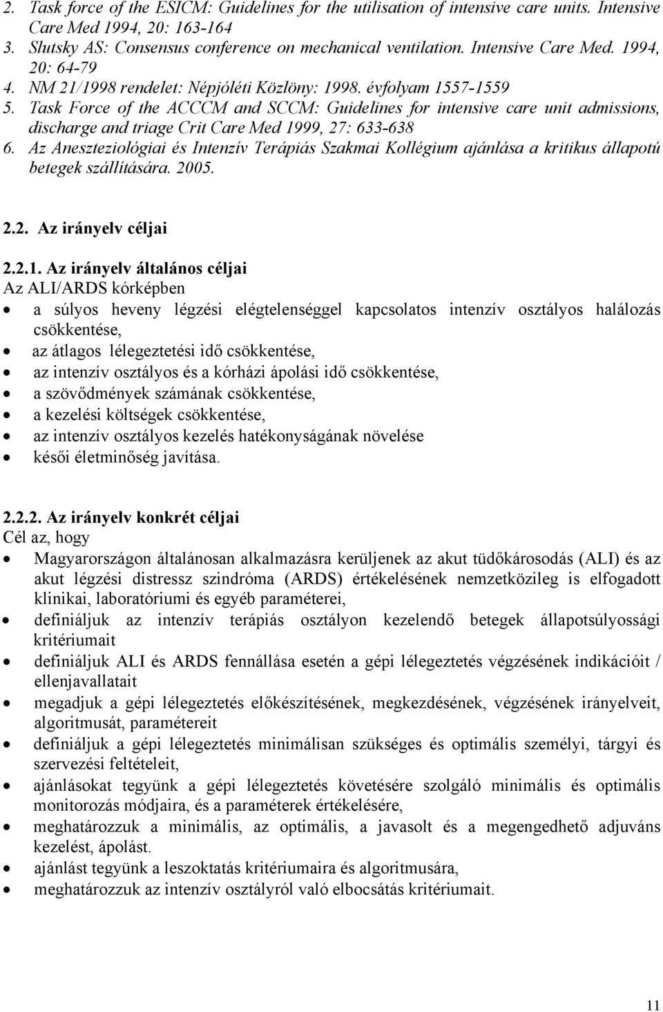 Task Force of the ACCCM and SCCM: Guidelines for intensive care unit admissions, discharge and triage Crit Care Med 1999, 27: 633-638 6.