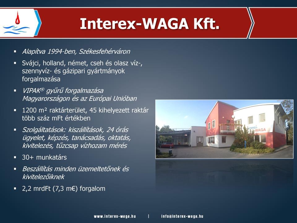 forgalmazása VIPAK gyűrű forgalmazása Magyarországon és az Európai Unióban 1200 m² raktárterület, 45 kihelyezett raktár