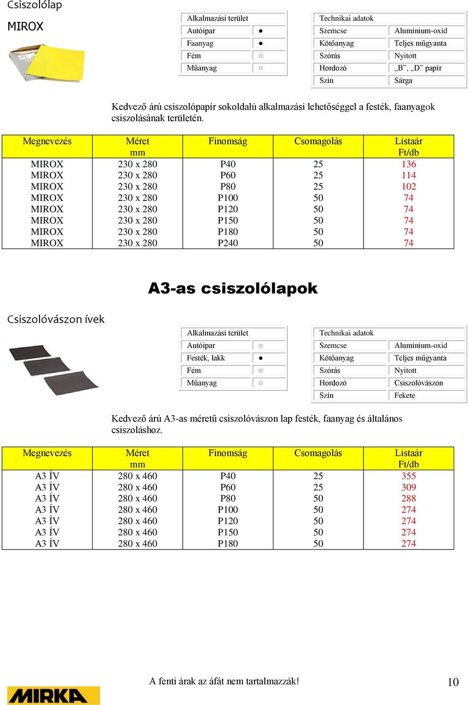 Csiszolóvászon Fekete Kedvező árú A3-as méretű csiszolóvászon lap festék, faanyag és általános csiszoláshoz.