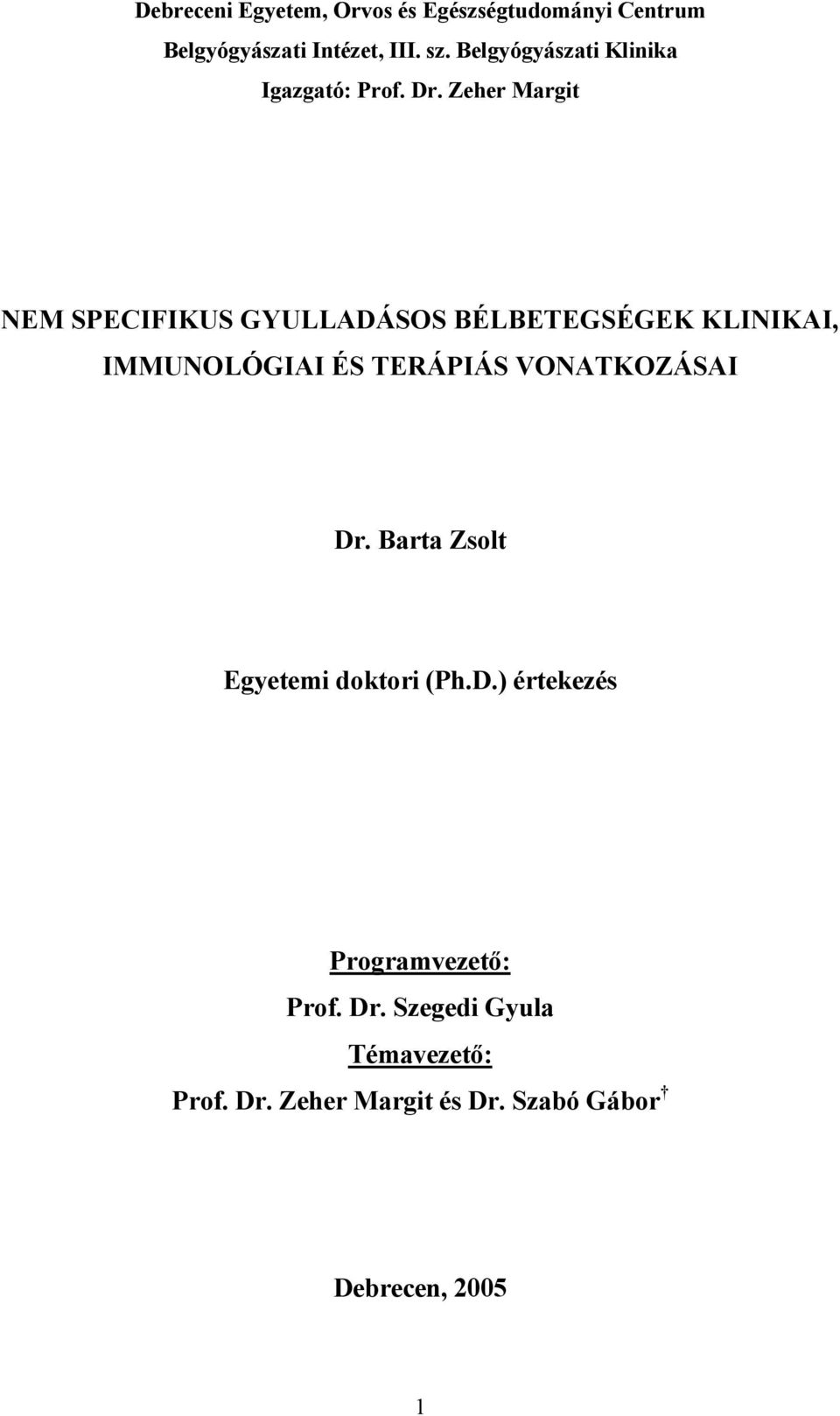 Zeher Margit NEM SPECIFIKUS GYULLADÁSOS BÉLBETEGSÉGEK KLINIKAI, IMMUNOLÓGIAI ÉS TERÁPIÁS