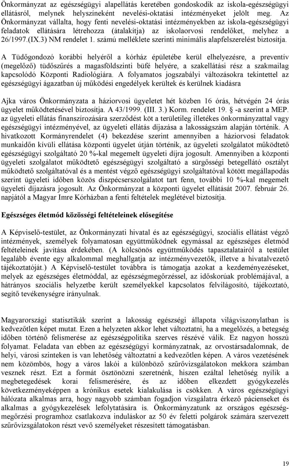 3) NM rendelet 1. számú melléklete szerinti minimális alapfelszerelést biztosítja.