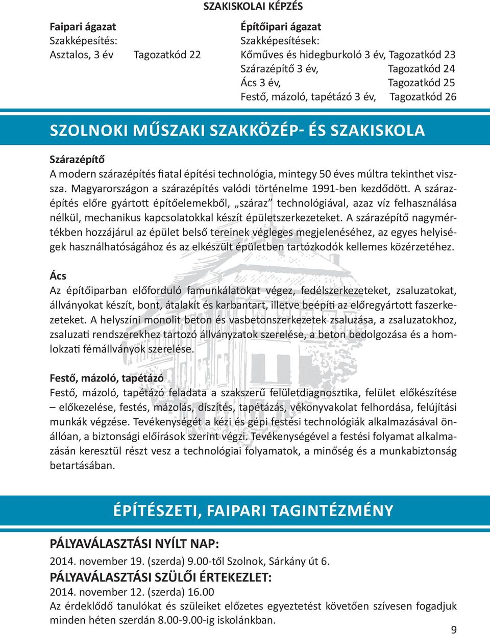 Magyarországon a szárazépítés valódi történelme 1991-ben kezdődött.