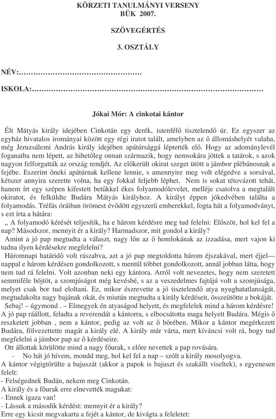 Hogy az adománylevél foganatba nem lépett, az hihetleg onnan származik, hogy nemsokára jöttek a tatárok, s azok nagyon felforgatták az ország rendjét.