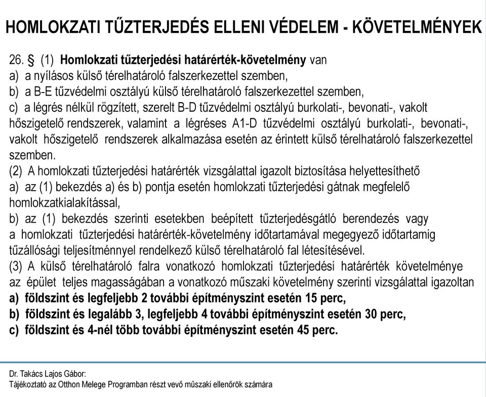 nélkül rögzített, szerelt B-D tűzvédelmi osztályú burkolati-, bevonati-, vakolt hőszigetelő rendszerek, valamint a légréses A1-D tűzvédelmi osztályú burkolati-, bevonati-, vakolt hőszigetelő