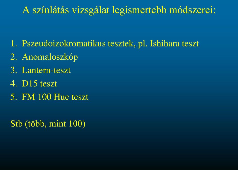 Ishihara teszt 2. Anomaloszkóp 3.