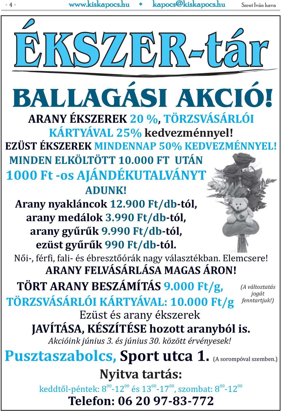 Női-, férfi, fali- és ébresztőórák nagy választékban. Elemcsere! ARANY FELVÁSÁRLÁSA MAGAS ÁRON! TÖRT ARANY BESZÁMÍTÁS 9.000 Ft/g, TÖRZSVÁSÁRLÓI KÁRTYÁVAL: 10.