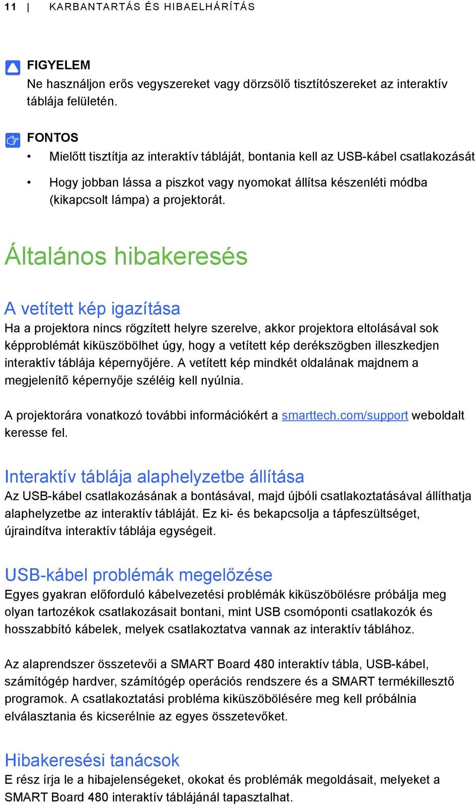 Általános hibakeresés A vetített kép igazítása Ha a projektora nincs rögzített helyre szerelve, akkor projektora eltolásával sok képproblémát kiküszöbölhet úgy, hogy a vetített kép derékszögben