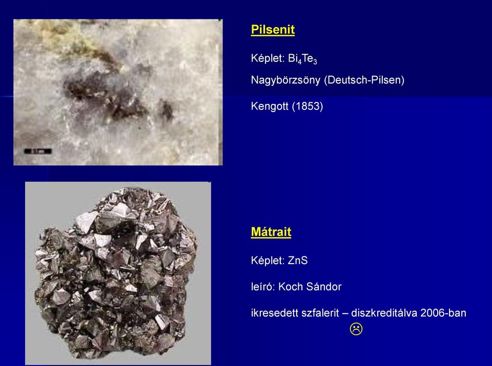 (1853) Mátrait Képlet: ZnS leíró: Koch